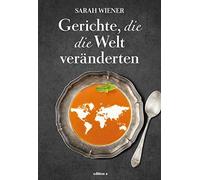 Sarah Wiener Gerichte, die die Welt veränderten (Tapa dura)
