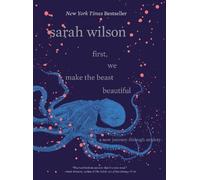 Sarah Wilson First, We Make the Beast Beautiful (Tapa dura)
