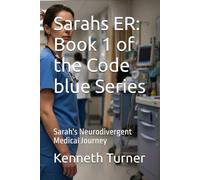 Sarahs ER: Book 1 of the Code blue Series: Sarah's Neurodivergent Medical Journey