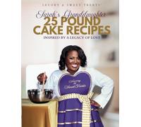 Sarah's Granddaughter: 25 Pound Cake Recipes: Inspired By A Legacy of Love