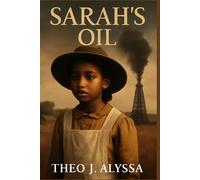 SARAH'S OIL: A Tribute to Sarah Rector: The Untold Story of the Richest African American Woman in Early 20th Century America