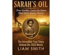 SARAH'S OIL: From Worthless Land to the Richest Black Girl in America - The Incredible True Story Behind the 2025 Movie