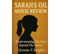 Sarah's Oil Movie Review: Understanding The Story Beyond The Screen