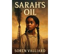 Sarah's Oil: The Journey of Sarah Rector, the Young Black Girl Who Struck Oil and Became One of America's Wealthiest Women