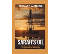 Sarah's oil: The True Story of America's Youngest Black Millionaire