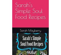 Sarah's Simple Soul Food Recipes
