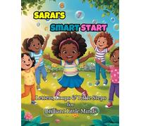 Sarai’s Smart Start: Letters, Loops & Little Steps for Brilliant Little Minds: A Fun Learning Workbook for Kids Ages 0-5: Alphabet Tracing, Numbers, ... Affirmations. (Sarai’s Imagination Station™)
