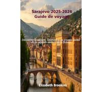 Sarajevo 2025-2026 Guide de voyage: Découvrez la culture, l'histoire et les joyaux cachés de la capitale animée de la Bosnie