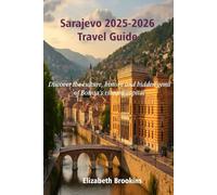 Sarajevo 2025-2026 Travel Guide: Discover the culture, history and hidden gems of Bosnia’s vibrant capital