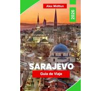 Sarajevo Guía de viaje 2026: Descubre barrios históricos, encrucijadas culturales, gastronomía local, museos y consejos prácticos para tu viaje a Bosnia y Herzegovina