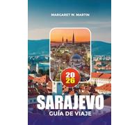 SARAJEVO GUÍA DE VIAJE 2026: Explora los monumentos históricos de Sarajevo, la gastronomía local, las visitas a pie y consejos de viaje económicos