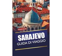 SARAJEVO GUIDA DI VIAGGIO 2026: Esplora le principali attrazioni, le gemme nascoste, la cultura, la cucina locale e i consigli pratici per i visitatori della capitale della Bosnia