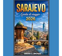 SARAJEVO GUIDA DI VIAGGIO 2026: “La tua guida di viaggio essenziale su cultura, storia, tesori nascosti, cibo, benessere e itinerari per ogni tipo di viaggiatore” (Explore planet)