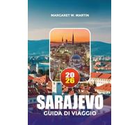 SARAJEVO GUIDA DI VIAGGIO 2026: Scopri i monumenti storici di Sarajevo, la cucina locale, i tour a piedi e i consigli di viaggio economici