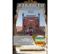 SARAJEVO GUIDE DE VOYAGE: Un guide complet du joyau de la Bosnie, de l’héritage ottoman au charme moderne.