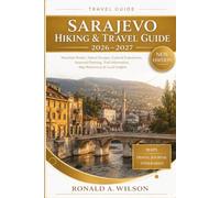 Sarajevo Hiking & Travel Guide 2026-2027: Mountain Routes, Nature Escapes, Cultural Experiences, Seasonal Planning, Trail Information, Map References & Local Insights