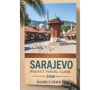 Sarajevo Pocket Travel Guide 2026: Compact Handbook for History, Food, and Hidden Gems