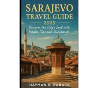 Sarajevo Travel Guide 2005: Discover the City’s Soul with Insider Tips and Itineraries