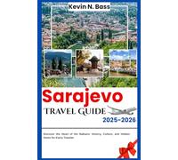 Sarajevo Travel Guide 2025-2026: Discover Montenegro’s Heart and Coast: Insider Tips, Attractions & Unforgett