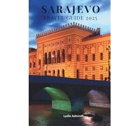 Sarajevo Travel Guide 2025: Crossroads of History - Stories, Culture, and Journeys Through Bosnia’s Timeless Capital
