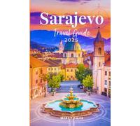 Sarajevo Travel Guide 2025: Unveiling Bosnia Heart, Must See Sights, Local Cuisine, History, Culture, Hidden Gems, Adventures with Insider Tips and Itineraries