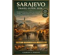 Sarajevo Travel Guide 2026: Handpicked Itineraries, Insider Tips & Seasonal Insights - Explore Sarajevo’s Culture, Cuisine & Winter Adventures Year-Round