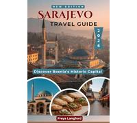 SARAJEVO TRAVEL GUIDE 2026: Insider Tips, Authentic Experiences & Practical Planning for First-Time and Returning Visitors (The Horizon Atlas Series)