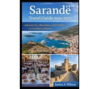 Sarandë Travel Guide 2026/2027: Adventure, Beaches, and Culture in Southern Albania