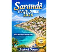 Sarandë Travel Guide 2026: Things to Do, Best Beaches, Hidden Gems, 3-7 Day Itinerary, Where to Stay & Local Tips for Budget or Luxury Summer Escape