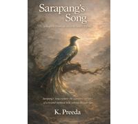 Sarapang's Song: Sarapang's Song explores the legendary melodies of a revered mythical bird, echoing through time. (The Awakened Legacy: Chronicles of Noble Lives Across Time)