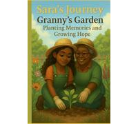 Sara's Journey: Granny's Garden Planting Memories and Growing Hope (Sara's Journey Series)