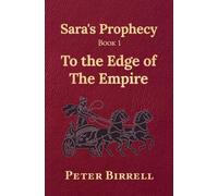 Sara's Prophecy Book 1: To the Edge of the Empire