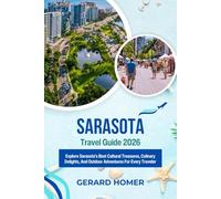 Sarasota Travel Guide 2025: Explore Sarasota's Best Cultural Treasures, Culinary Delights, And Outdoor Adventures For Every Traveler (Journey Through the Globe)