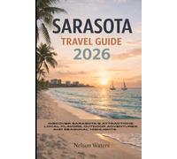 SARASOTA TRAVEL GUIDE 2026: Discover Sarasota's Attractions,local flavors, outdoor Adventures,and seasonal Highlights