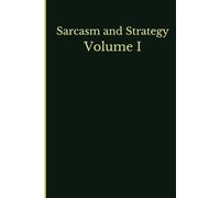 Sarcasm and Strategy - Volume 1: Blank Lined Notebook - Funny Workplace Gift Gag - Office Humor for Sarcastic Coworkers, Friends, Bosses and Employees