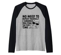Sarcasm Cat No Need to Repeat Ignored You First Time Funny Camiseta Manga Raglan