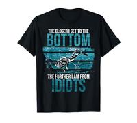 Sarcasm Closer I Get to the Bottom Buceo Cita Buceadores Camiseta