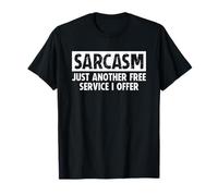 Sarcasm is Just Another Free Service I Offer Camiseta