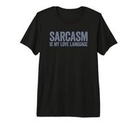 Sarcasm Is My Love Language Camiseta Premium