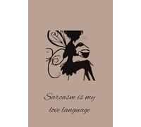 Sarcasm is my love language: Daily & Weekly Planner with notes pages