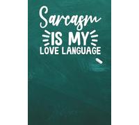 Sarcasm is My Love Language Lined Notebook