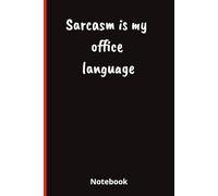 Sarcasm is my office language: 6x9 Lined Funny Work Quote Notebook, 120 Pages, Office Joke Gift For Adults.