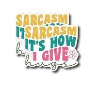 Sarcasm It's How I Give Hugs - Sassy Sarcasm Personality - Calcomanías de vinilo laminado de alta calidad | 5 pulgadas en el lado más ancho | Fabricado en Estados Unidos - FHJ356