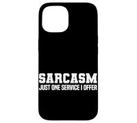 Sarcasm Just One Service I Offer Design Carcasa para iPhone 15