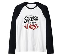 Sarcasmo - Así es como Abrazo Snarky Humor sarcástico Camiseta Manga Raglan