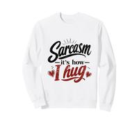 Sarcasmo - Así es como Abrazo Snarky Humor sarcástico Sudadera
