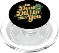 Sarcasmo crujiente Snack I'm Done Dillin with You Funny Pickle PopSockets PopGrip para MagSafe