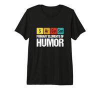 Sarcasmo Elementos Primarios del Humor, Tabla Periódica, Ciencia Camiseta Premium