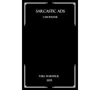 Sarcastic Ads And Other Shit: I Am Insane