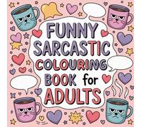 Sarcastic Adult Coloring Book: Relatable Quotes, Stress Relief Designs & Funny Sayings for Adults: Stress Relief Patterns + Funny Sayings Like “I’m ... Meeting That Should Have Been an Email”